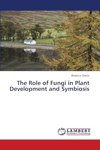 The Role of Fungi in Plant Development and Symbiosis