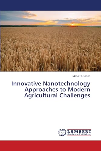 Innovative Nanotechnology Approaches to Modern Agricultural Challenges