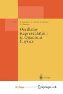 Oscillator Representation in Quantum Physics