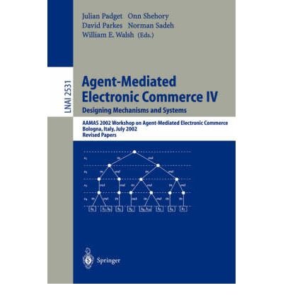Agent-Mediated Electronic Commerce IV. Designing Mechanisms and Systems