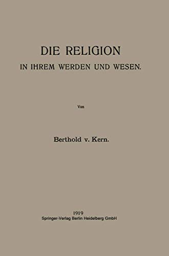 Die Religion in Ihrem Werden Und Wesen