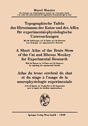 Topographische Tafeln Des Hirnstamms Der Katze Und Des Affen Fur Experimental-Physiologische Untersuchungen / A Short Atlas of the Brain Stem of the C