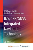 INS/CNS/GNSS Integrated Navigation Technology