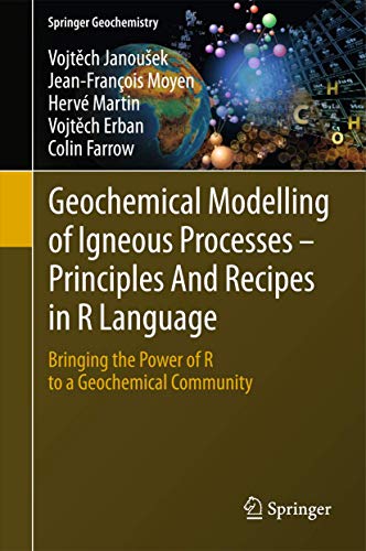 Geochemical Modelling of Igneous Processes - Principles And Recipes in R Language