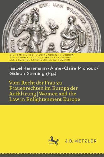 Vom Recht der Frau zu Frauenrechten im Europa der Aufklärung I Women and the Law in Enlightenment Europe