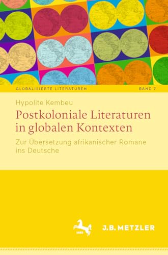 Postkoloniale Literaturen in globalen Kontexten