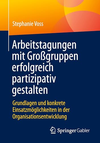 Arbeitstagungen mit Großgruppen erfolgreich partizipativ gestalten