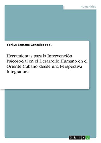 Herramientas para la Intervención Psicosocial en el Desarrollo Humano en el Oriente Cubano, desde una Perspectiva Integradora