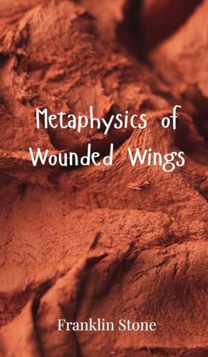Metaphysics of Wounded Wings