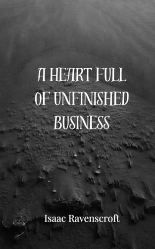 A Heart Full of Unfinished Business