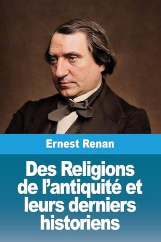 Des Religions de l'antiquité et leurs derniers historiens