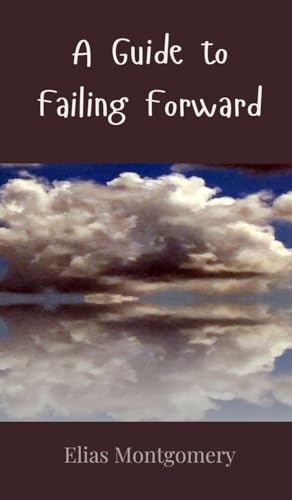 A Guide to Failing Forward