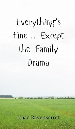 Everything's Fine... Except the Family Drama