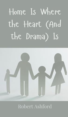 Home Is Where the Heart (And the Drama) Is