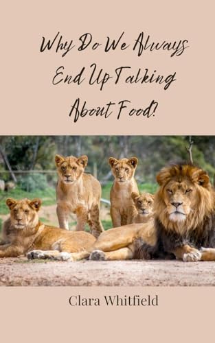 Why Do We Always End Up Talking About Food?