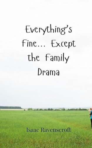 Everything's Fine... Except the Family Drama