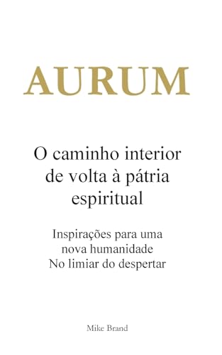 AURUM - O caminho interior de volta à pátria espiritual