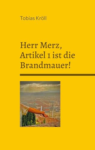 Herr Merz, Artikel 1 ist die Brandmauer!