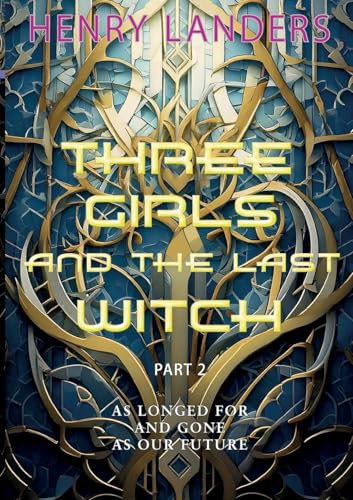 Three Girls and the last Witch - Part 2