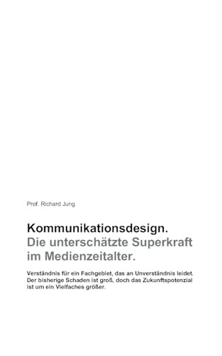 Kommunikationsdesign. Die unterschätzte Superkraft  im Medienzeitalter.