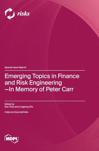 Emerging Topics in Finance and Risk Engineering-In Memory of Peter Carr