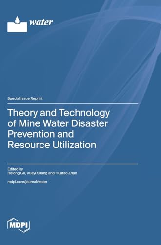 Theory and Technology of Mine Water Disaster Prevention and Resource Utilization