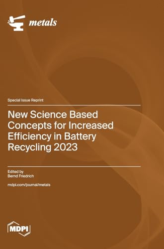 New Science Based Concepts for Increased Efficiency in Battery Recycling 2023