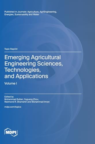 Emerging Agricultural Engineering Sciences, Technologies, and Applications