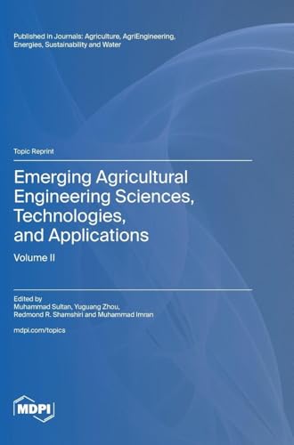 Emerging Agricultural Engineering Sciences, Technologies, and Applications