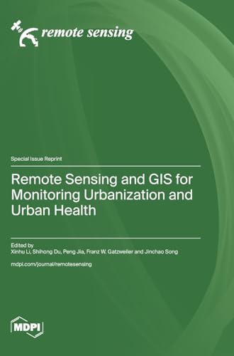 Remote Sensing and GIS for Monitoring Urbanization and Urban Health