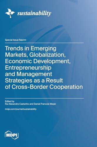 Trends in Emerging Markets, Globalization, Economic Development, Entrepreneurship and Management Strategies as a Result of Cross-Border Cooperation
