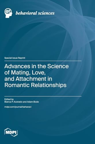 Advances in the Science of Mating, Love, and Attachment in Romantic Relationships