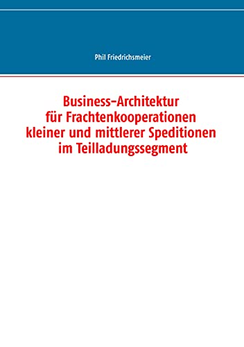 Business-Architektur für Frachtenkooperationen kleiner und mittlerer Speditionen im Teilladungssegment