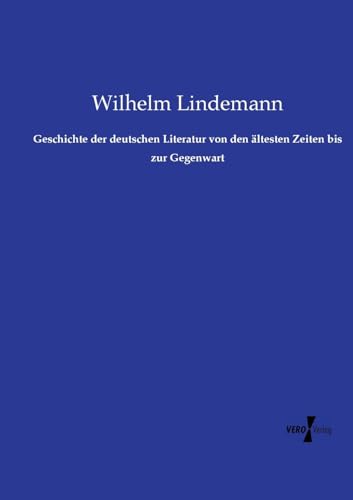 Geschichte der deutschen Literatur von den ältesten Zeiten bis zur Gegenwart