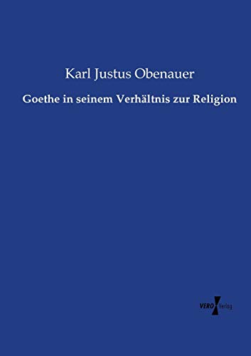 Goethe in seinem Verhältnis zur Religion