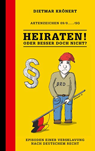 Heiraten! Oder besser doch nicht?