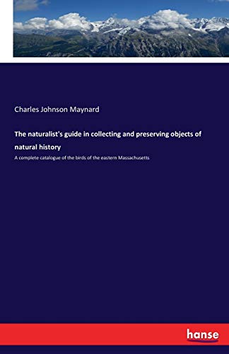 The naturalist's guide in collecting and preserving objects of natural history