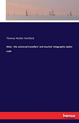 Atlas - the universal travellers' and tourists' telegraphic cipher code