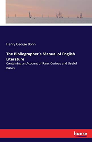 The Bibliographer`s Manual of English Literature