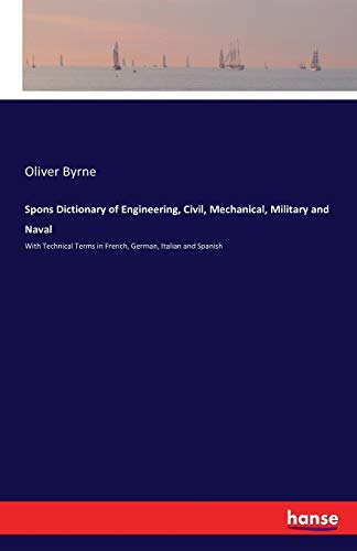 Spons Dictionary of Engineering, Civil, Mechanical, Military and Naval