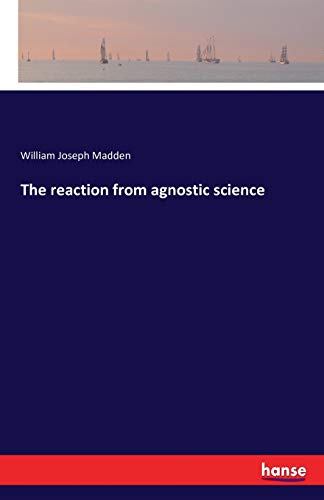The reaction from agnostic science
