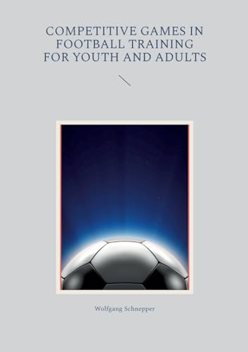 Competitive games in football training for youth and adults