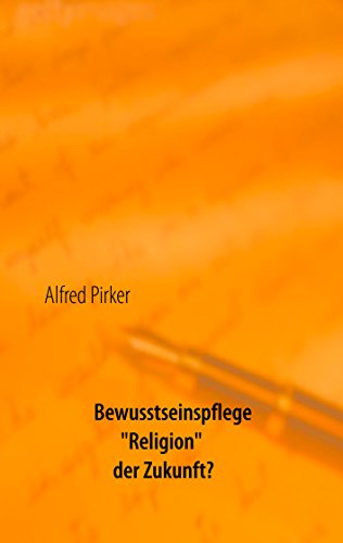 Bewusstseinspflege 'Religion' der Zukunft?