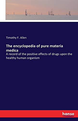 The encyclopedia of pure materia medica