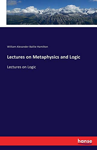 Lectures on Metaphysics and Logic