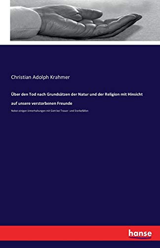 Über den Tod nach Grundsätzen der Natur und der Religion mit Hinsicht auf unsere verstorbenen Freunde