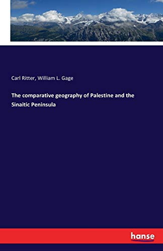 The comparative geography of Palestine and the Sinaitic Peninsula