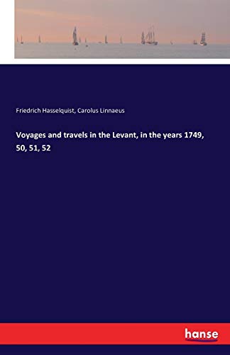 Voyages and travels in the Levant, in the years 1749, 50, 51, 52