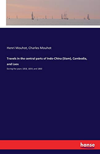 Travels in the central parts of Indo-China (Siam), Cambodia, and Laos