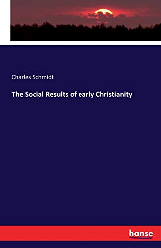 The Social Results of early Christianity